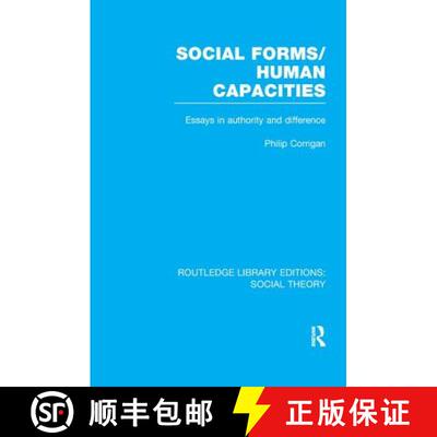 【3-4周达】Social Forms/Human Capacities (Rle Social Theory): Essays in Authority and Difference [9781138996229]
