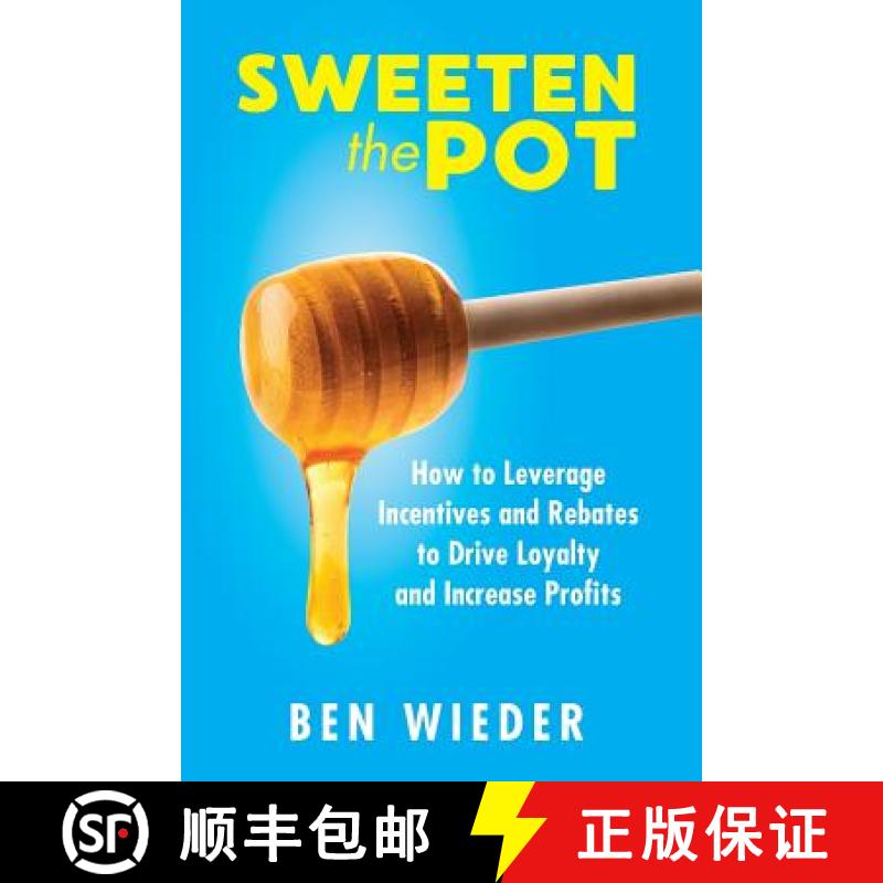 【3-4周达】Sweeten the Pot: How to Leverage Incentives and Rebates to Drive Loyalty and Increase Profits [9781733227704]