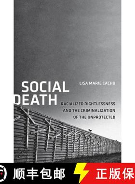 【3-4周达】Social Death: Racialized Rightlessness and the Criminalization of the Unprotected [9780814723753]