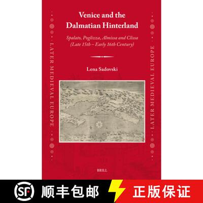 预订 精装 Venice and the Dalmatian Hinterland: Spalato, Poglizza, Almissa and Clissa (Late 15th - Ear... [9789004713758]