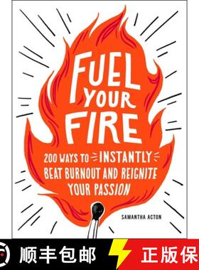 【3-4周达】Fuel Your Fire: 200 Ways to Instantly Beat Burnout and Reignite Your Passion [9781507212608]