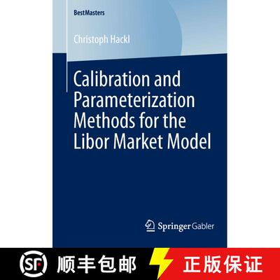 【3-4周达】Calibration and Parameterization Methods for the Libor Market Model [9783658046873]