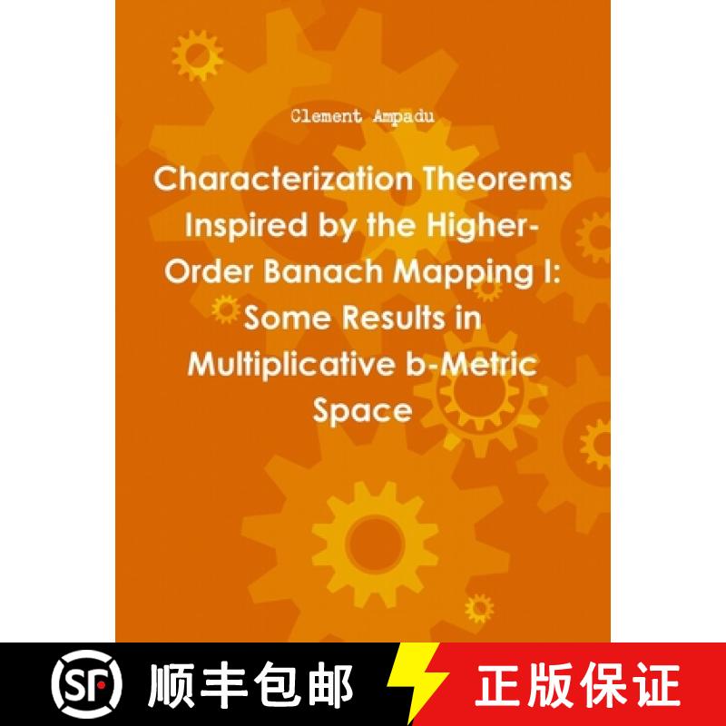 【2-3周达】Characterization Theorems Inspired by the Higher-Order Banach Mapping I: Some Results in M... [9781365212604]