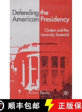 【3-4周达】Defending the American Presidency : Clinton and the Lewinsky Scandal [9780333912508]