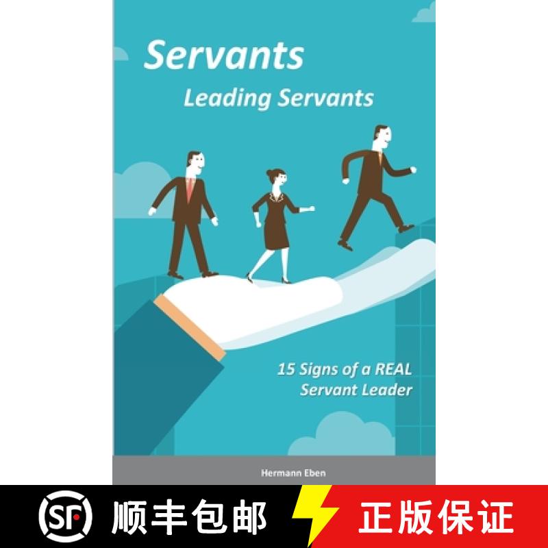 【3-4周达】Servants Leading Servants: 15 Signs of a Real Servant Leader [9780359309276]