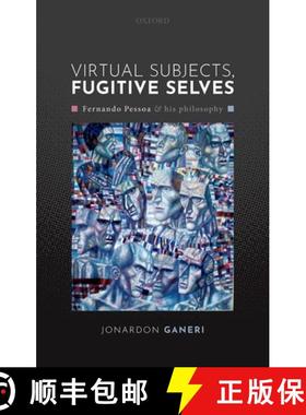 【3-4周达】Virtual Subjects, Fugitive Selves: Fernando Pessoa and his philosophy [9780198864684]