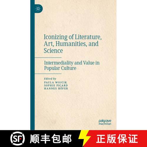 【3-4周达】Iconizing of Literature, Art, Humanities, and Science.: Intermediality and Value in Popula... [9783031623110]