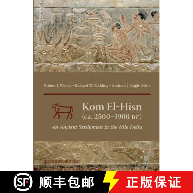 【3-4周达】Kom el-Hisn (ca. 2500 - 1900 BC) : An Ancient Settlement in the Nile Delta [9781937040536]