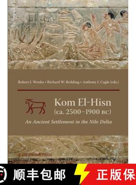 【3-4周达】Kom el-Hisn (ca. 2500 - 1900 BC) : An Ancient Settlement in the Nile Delta [9781937040536]
