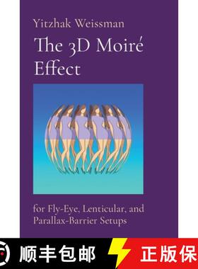 【3-4周达】The 3D Moiré Effect: for Fly-Eye, Lenticular, and Parallax-Barrier Setups [9789655985214]