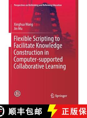 【3-4周达】Flexible Scripting to Facilitate Knowledge Construction in Computer-Supported Collaborativ... [9789811350269]