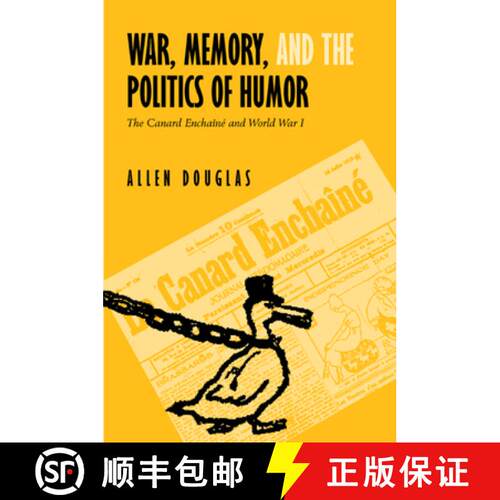 【3-4周达】精装 War, Memory, and the Politics of Humor: The Canard Enchaîné  and World War I (First... [9780520228764]