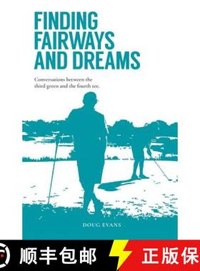 【3-4周达】Finding Fairways and Dreams: Conversations between the Third Green and the Fourth Tee [9781504311502]