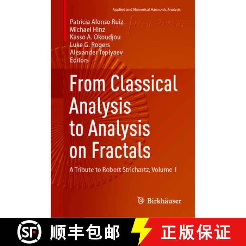 【3-4周达】From Classical Analysis to Analysis on Fractals: A Tribute to Robert Strichartz, Volume 1 [9783031378027]