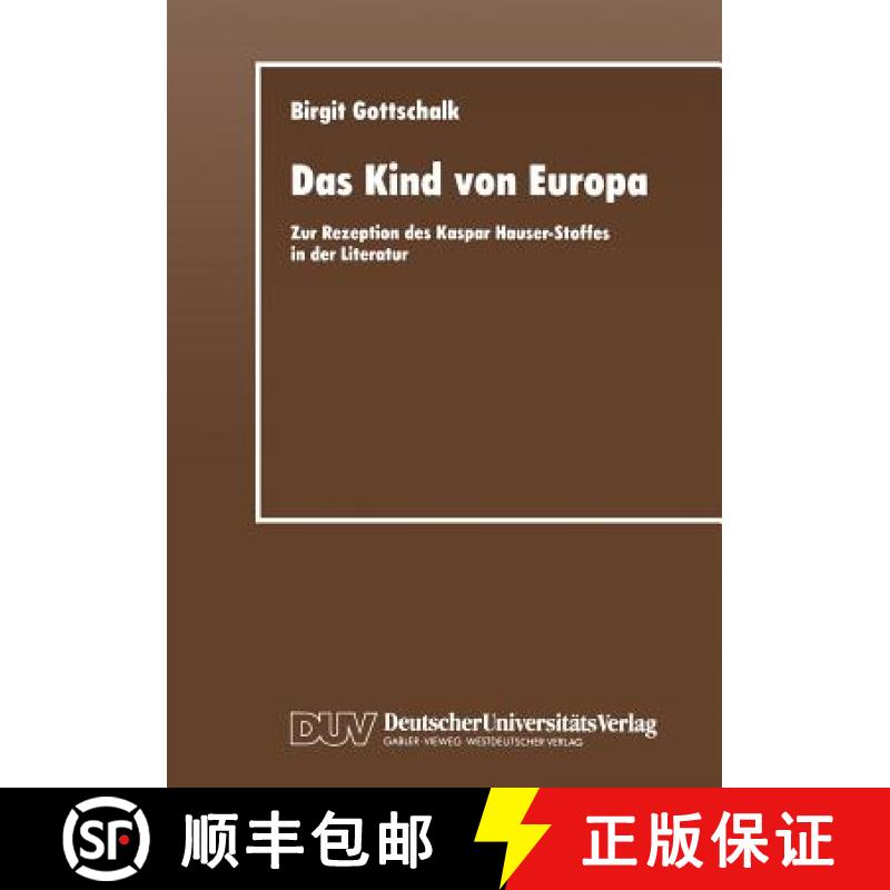 【3-4周达】Das Kind von Europa : Zur Rezeption des Kaspar Hauser-Stoffes in der Literatur [9783824441662]