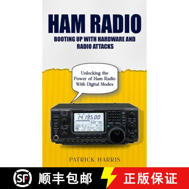 【3-4周达】Ham Radio: Booting Up With Hardware and Radio Attacks (Unlocking the Power of Ham Radio Wi... [9781777735661]