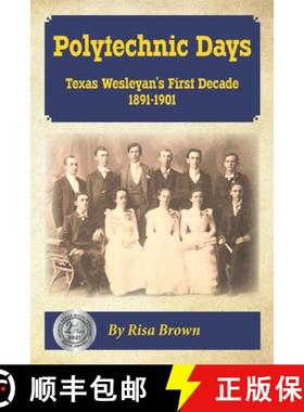 预订 Polytechnic Days: Texas Wesleyan's First Decade 1891-1901 [9781734570205]