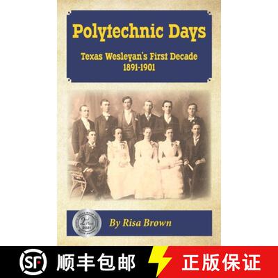【3-4周达】Polytechnic Days: Texas Wesleyan's First Decade 1891-1901 [9781734570205]
