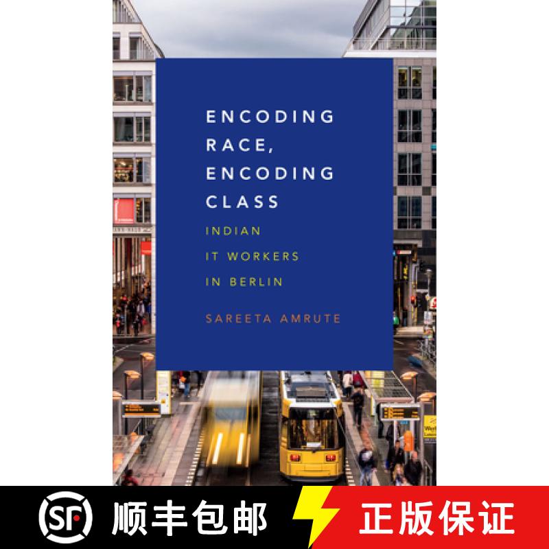 【4周达】Encoding Race, Encoding Class: Indian IT Workers in Berlin [9780822361176]