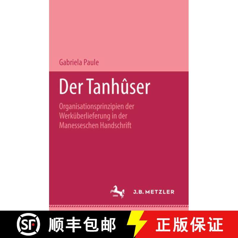 【3-4周达】Der Tanh ser : Organisationsprinzipien Der Werk berlieferung in Der Manesseschen Liederhan... [9783476450470]