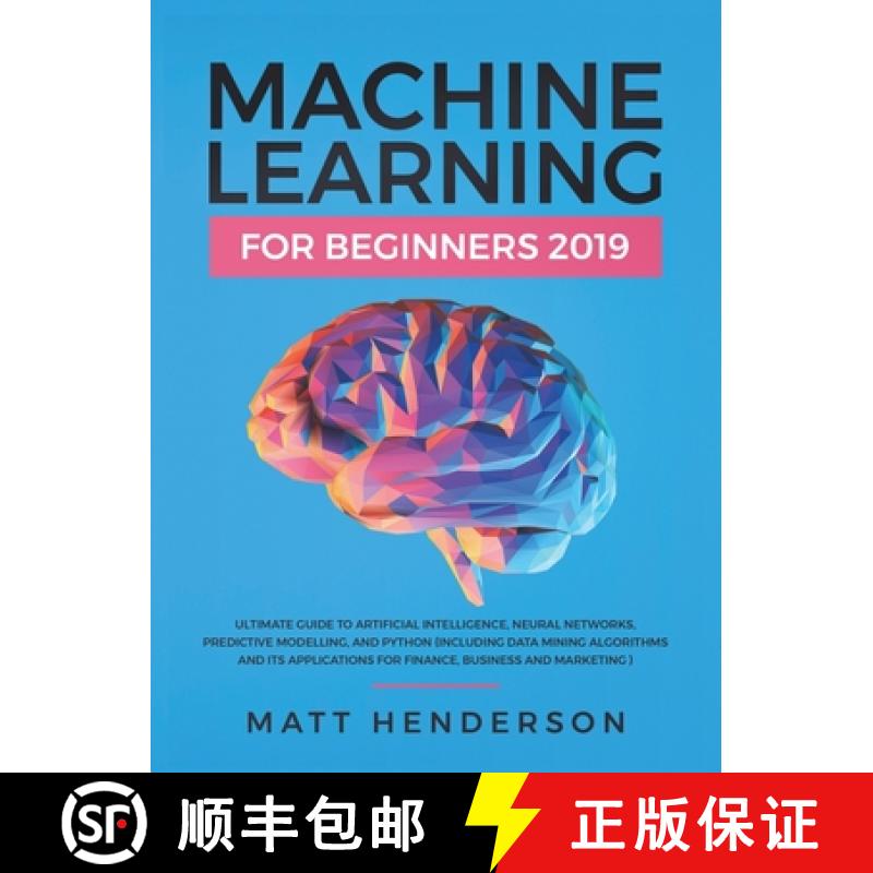 【3-4周达】Machine Learning for Beginners 2019: The Ultimate Guide to Artificial Intelligence, Neural... [9781999177034]