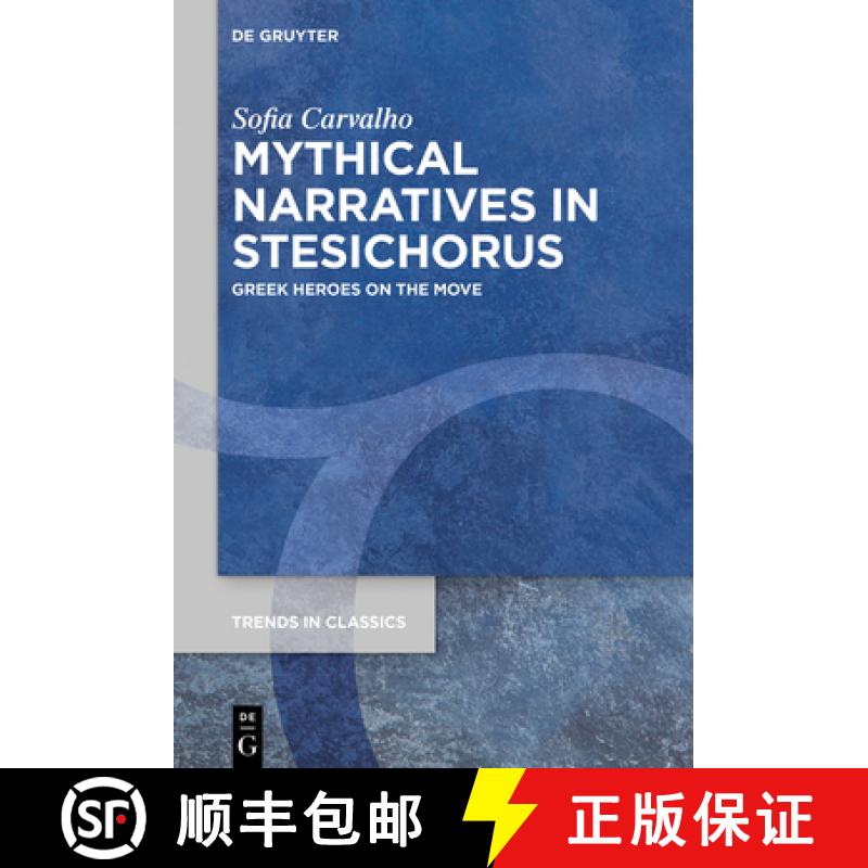 【3-4周达】Mythical Narratives in Stesichorus: Greek Heroes on the Move [9783110715453]