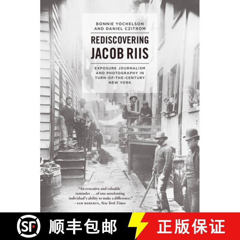 【3-4周达】Rediscovering Jacob Riis: Exposure Journalism and Photography in Turn-Of-The-Century New York [9780226182865]