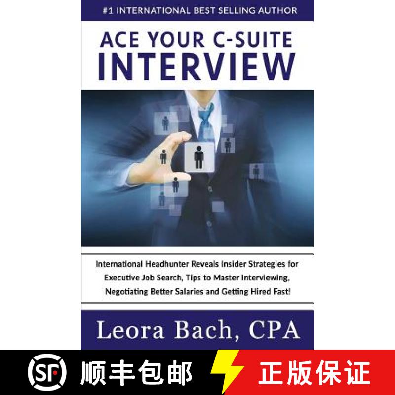 【3-4周达】Ace Your C-Suite Interview: International Headhunter Reveals Insider Strategies for Execut... [9780996391122]