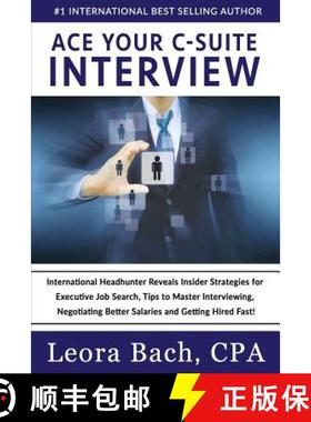 【3-4周达】Ace Your C-Suite Interview: International Headhunter Reveals Insider Strategies for Execut... [9780996391122]