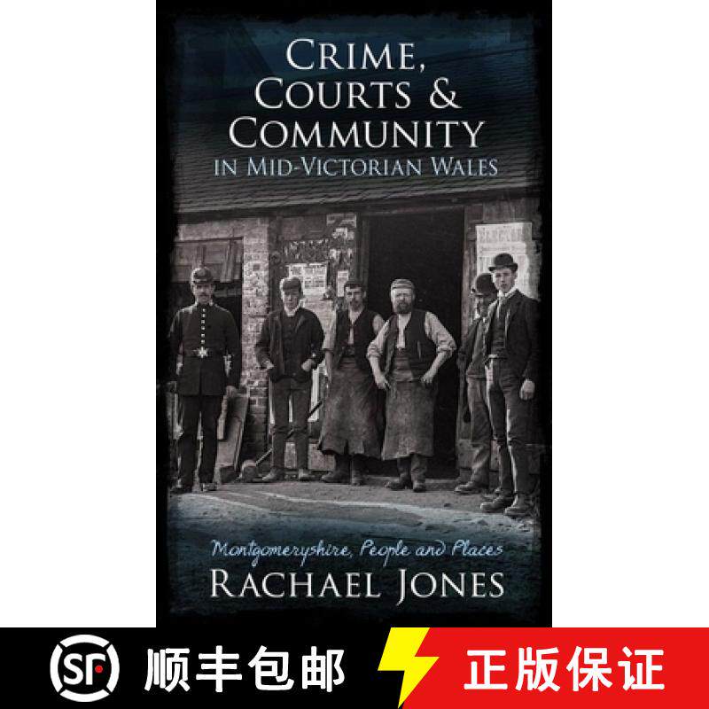 【3-4周达】Crime, Courts and Community in Mid-Victorian Wales : Montgomeryshire, People and Places [9781786832597]
