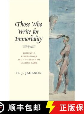 【3-4周达】Those Who Write for Immortality: Romantic Reputations and the Dream of Lasting Fame [9780300174793]