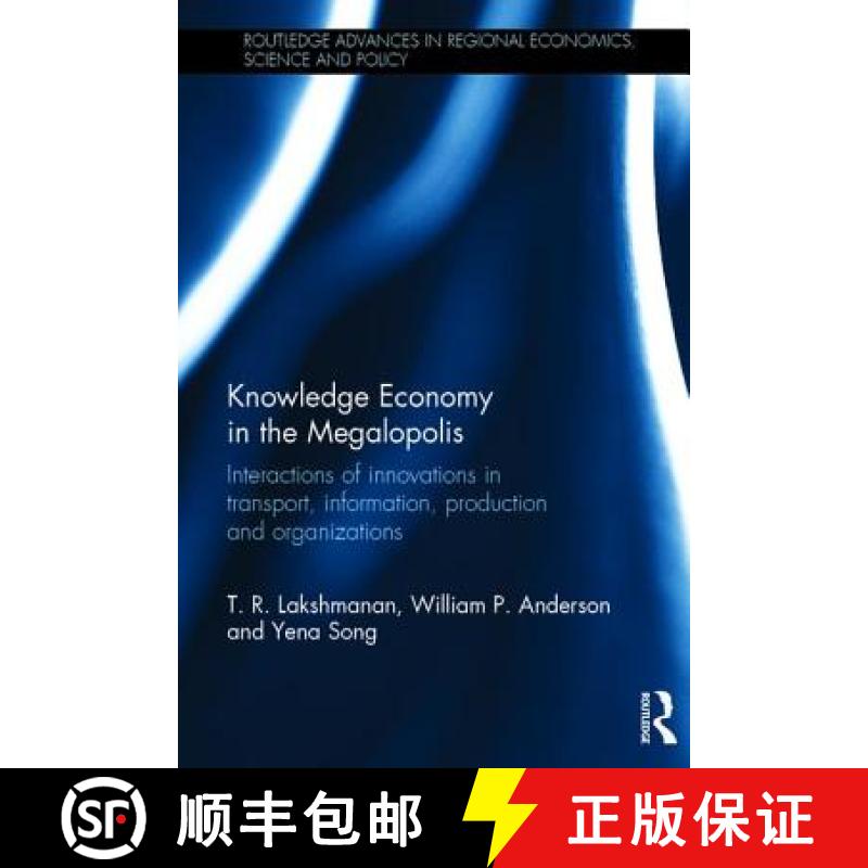 【3-4周达】Knowledge Economy in the Megalopolis : Interactions of innovations in transport, informati... [9780415859516]