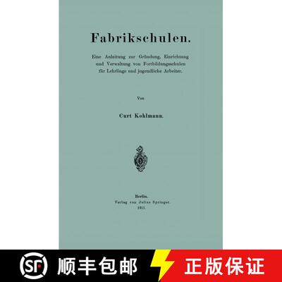 【3-4周达】Fabrikschulen : Eine Anleitung zur Gründung, Einrichtung und Verwaltung von Fortbildungss... [9783642940132]