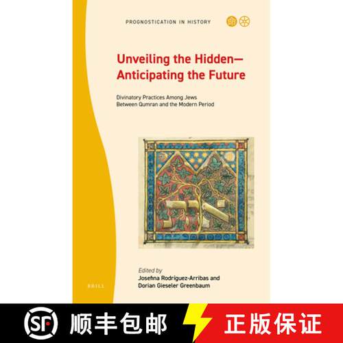 预订 精装 Unveiling the Hidden--Anticipating the Future: Divinatory Practices Among Jews Between Qumr... [9789004445062]