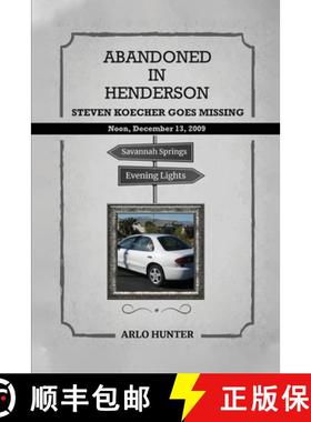 预订 ABANDONED IN HENDERSON: Steven T. Koecher Disappears at High  Noon Sunday, December 13, 2009 [9781917116183]