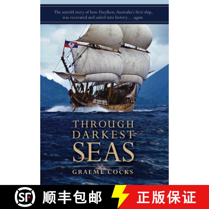 【2-3周达】Through Darkest Seas: The untold story of how Duyfken, Australia's first ship was recreate... [9780992507831]