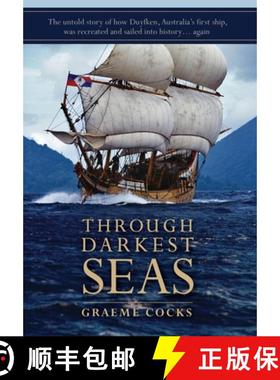 【3-4周达】Through Darkest Seas: The untold story of how Duyfken, Australia's first ship was recreate... [9780992507831]