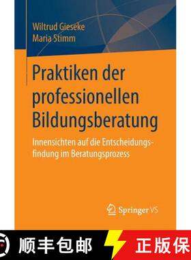【3-4周达】Praktiken der professionellen Bildungsberatung : Innensichten auf die Entscheidungsfindung... [9783658108779]