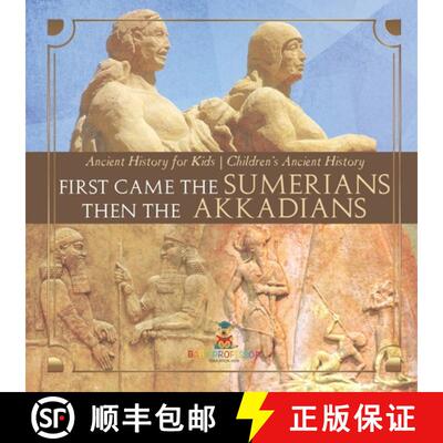 【3-4周达】First Came The Sumerians Then The Akkadians - Ancient History for Kids | Children's Ancien... [9798869434227]