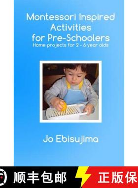 【3-4周达】Montessori Inspired Activities for Pre-Schoolers: Home Based Projects for 2-6 Year Olds [9780992707903]