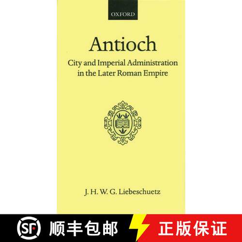 【3-4周达】精装 Antioch: City and Imperial Administration in the Later Roman Empire [9780198142959]