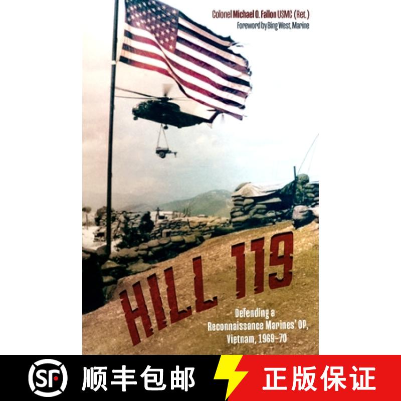 【3-4周达】Hill 119: Defending a Reconnaissance Marines' Op, Vietnam, 1969-70 [9781636245928]