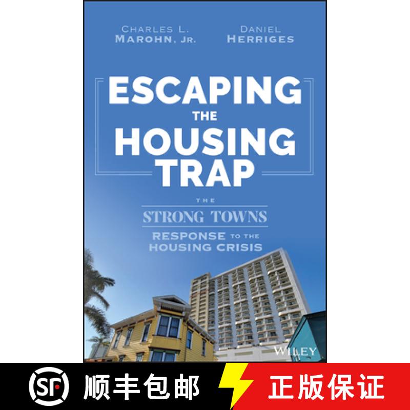 【3-4周达】Escaping the Housing Trap: The Strong Towns Soluti on to the Housing Crisis [9781119984528]