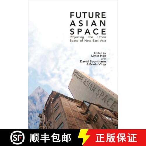 【3-4周达】Future Asia Space: Projecting the Urban Space of New East Asia [9789971695965]