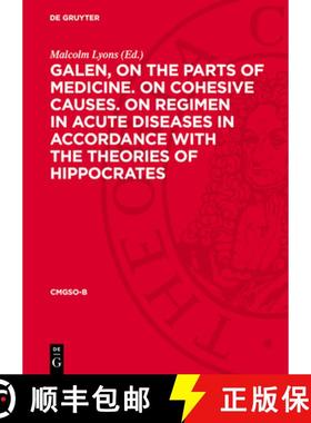 预订 Galen, on the Parts of Medicine. on Cohesive Causes. on Regimen in Acute Diseases in Accordance ... [9783112776926]