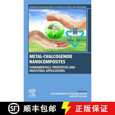 【3-4周达】Metal-Chalcogenide Nanocomposites: Fundamentals, Properties and Industrial Applications [9780443188091]