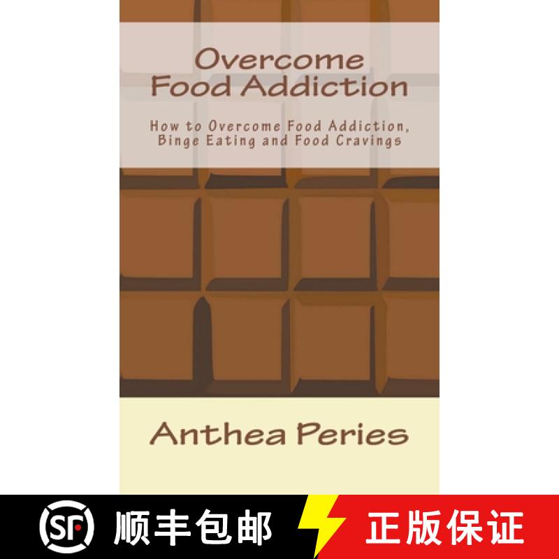【2-3周达】Overcome Food Addiction: How to Overcome Food Addiction, Binge Eating and Food Cravings [9781393084334]