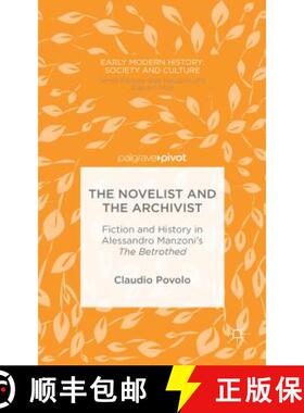 【3-4周达】The Novelist and the Archivist: Fiction and History in Alessandro Manzoni's the Betrothed [9781137395986]