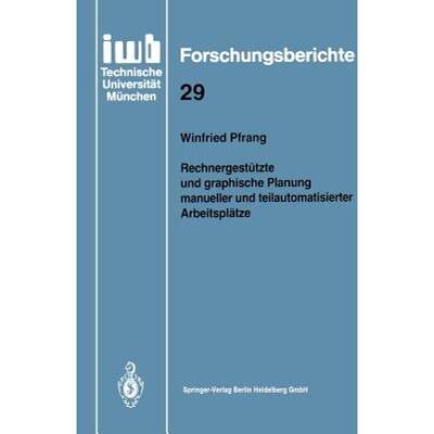 【4周达】Rechnergestützte Und Graphische Planung Manueller Und Teilautomatisierter Arbeitsplätze [9783540528296]