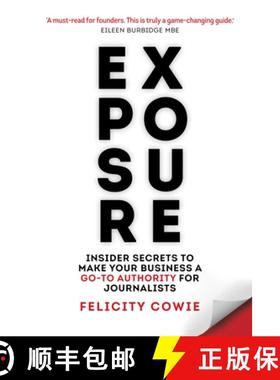 【3-4周达】Exposure : Insider secrets to make your business a go-to authority for journalists [9781788603393]